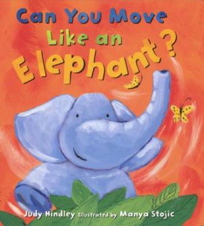 Can You Move Like An Elephant? by Judy Hindley