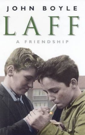 Laff: A Friendship by John Boyle