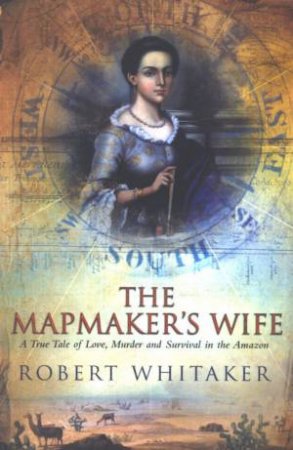 The Mapmaker's Wife by Robert Whitaker