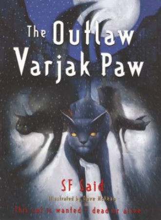 The Outlaw Varjak Paw by S F Said