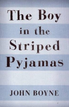 The Boy In The Striped Pyjamas by John Boyne