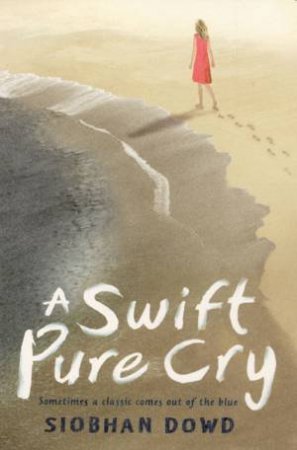 A Swift, Pure Cry by Siobhan Dowd