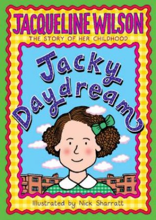 Jacky Daydream: The Story Of Her Childhood by Jacqueline Wilson