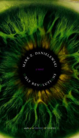 Only Revolutions by Mark Z. Danielewski