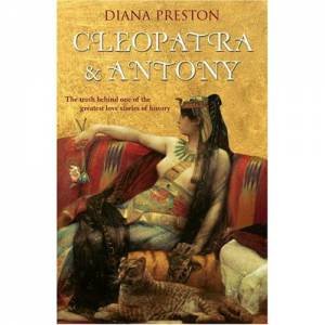 Cleopatra And Antony by Diana Preston