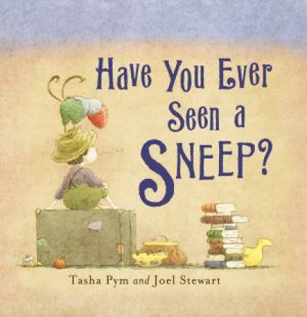 Have You Ever Seen A Sneep? by Tasha Pym