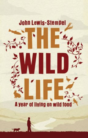 The Wild Life by John Lewis-Stempel