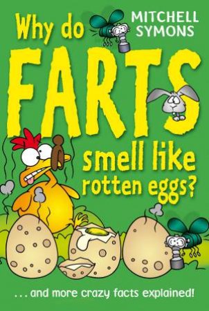 Why Do Farts Smell Like Rotten Eggs?...and more crazy facts explained by Mitchell Symons