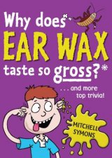 Why Does Ear Wax Taste So Gross and more top trivia