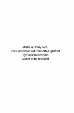 Mistress of My Fate The Confessions of Henrietta