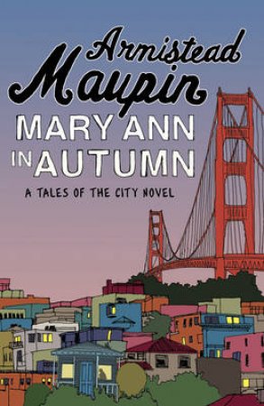 Mary Ann In Autumn by Armistead Maupin