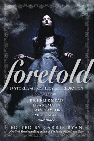 Foretold: 14 Stories of Prophecy And Prediction by Various 