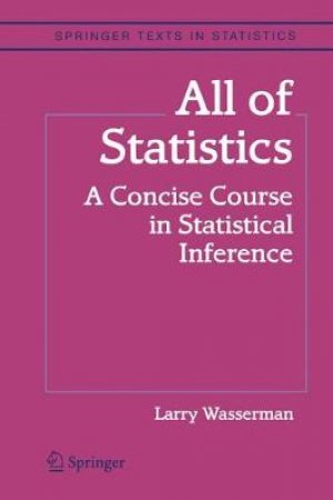 All of Statistics by Larry Wasserman