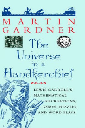 Universe in a Handkerchief H/C by Martin Gardner