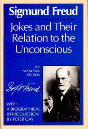 Jokes and Their Relation to the Unconscious by Sigmund Freud & Peter Gay & James Strachey