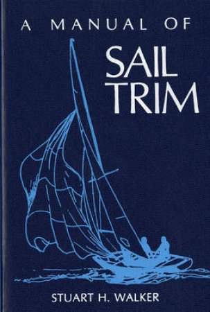 The Manual of Sail Trim by Stuart H. Walker