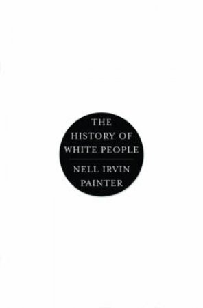 History of White People by Nell Irvin Painter