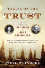 Taking on the Trust The Epic Battle of Ida Tarbell and John D Rockefeller