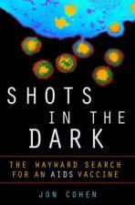 Shots In The Dark The Wayward Search For The AIDS Vaccine