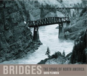 Bridges: The Spans Of North America by David Plowden