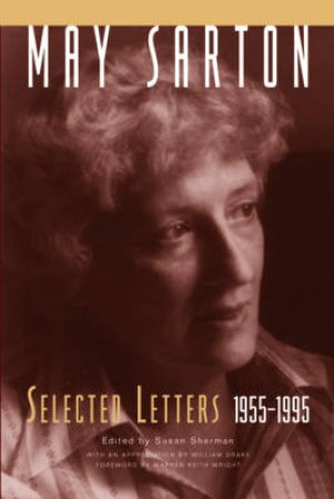 May Sarton Selected Letters 1955-1995 by May Sarton