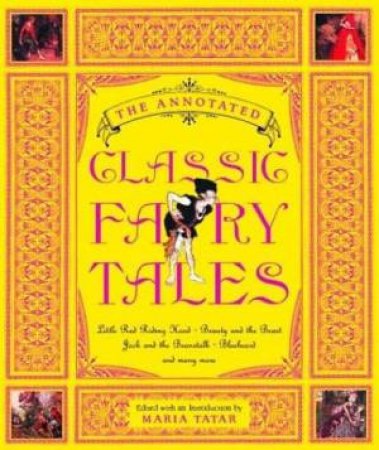 The Annotated Classic Fairy Tales by Maria Tatar
