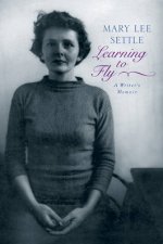 Learning to Fly A Writers Memoir