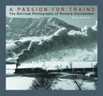 A Passion For Trains The Railroad Photography Of Richard Steinheimer