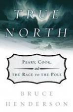 True North Peary Cook And The Race To The Pole