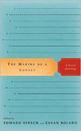 The Making Of A Sonnet: A Norton Anthology by Edward Hirsch & Eavan Boland