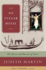 No Vulgar Hotel The Desire And Pursuit Of Venice
