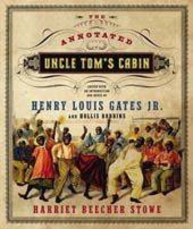 The Annotated Uncle Tom's Cabin by Harriet Beecher Stowe