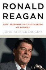 Ronald Reagan Fate Freedom And The Making Of History