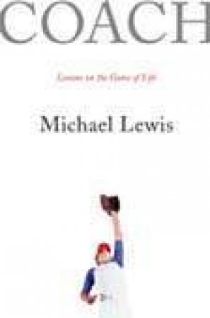Coach: Lessons On The Game Of Life by Michael Lewis