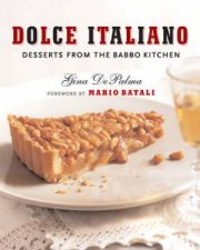 Dolce Italiano Desserts From the Babbo Kitchen