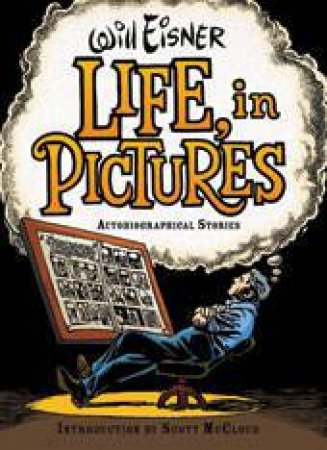 Life, in Pictures: Autobiographical Stories by Will Eisner