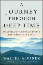 A Journey Through Deep Time Discovering The Unseen Events That Shaped Our Earth