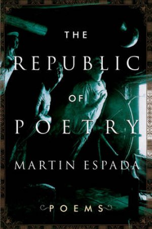 Republic Of Poetry: Poems by Martin Espada
