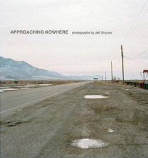 Approaching Nowhere Photographs