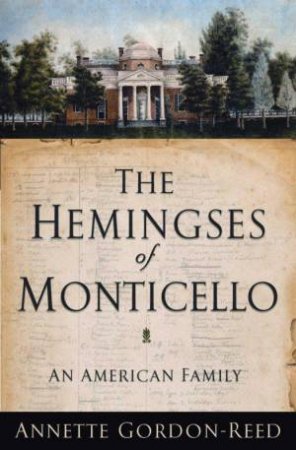 Hemingses of Monticello: An American Family by Annette Gordon-Reed
