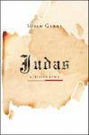 Judas: A Biography by Susan Gubar