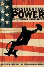 Presidential Power Unchecked And Unbalanced