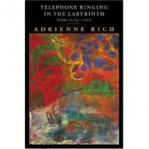 Telephone Ringing in the Labyrinth Poems 2004-2006 by Adrienne Rich