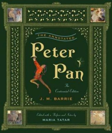 The Annotated Peter Pan by J. M. Barrie & Maria Tatar