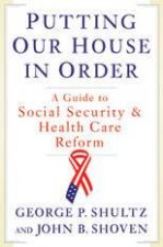 Putting Our House in Order A Guide to Social Security and Health Care Reform