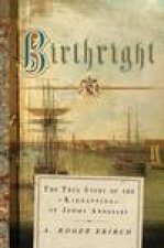 Birthright The True Story of the Kidnapping of Jemmy Annesley