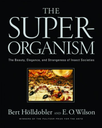 Super-organism by Bert Holldobler & Edward O Wilson