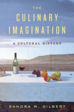 The Culinary Imagination From Myth to Modernity