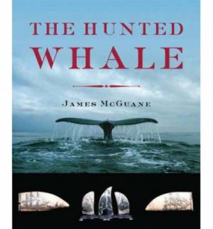The Hunted Whale by James Mcguane