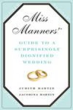 Miss Manners Guide to a Surprisingly Dignified Wedding